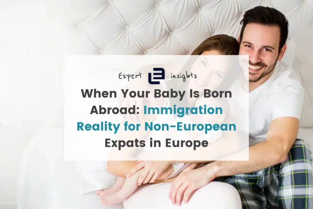Family with a new baby born with title: when your baby is born abroad: Immigration reality for non-european expats in Europe