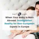 Family with a new baby born with title: when your baby is born abroad: Immigration reality for non-european expats in Europe
