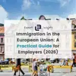 Immigration in the European Union: A Practical Guide for Employers (2026)